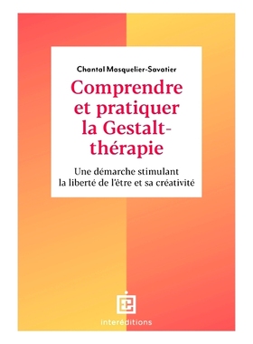 预订 Comprendre et pratiquer la gestalt-thérapie : une démarche stimulant la liberté de l’être et sa créativité