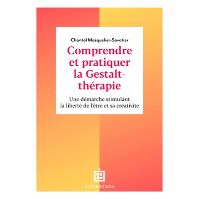 预订 Comprendre et pratiquer la gestalt-thérapie : une démarche stimulant la liberté de l’être et sa créativité