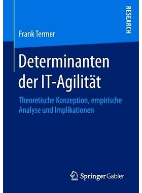 预订 Determinanten der IT-Agilität: Theoretische Konzeption, empirische Analyse und Implikationen: 9783658142148