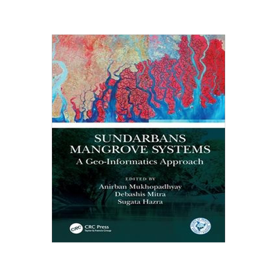 [预订]Sundarbans Mangrove Systems: A Geo-Informatics Approach 9780367538835
