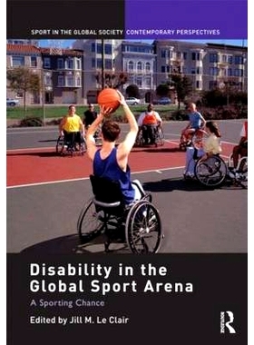 预订 Disability in the Global Sport Arena: A Sporting Chance 全球体育竞技场的残缺：体育的机会: 9780415488518