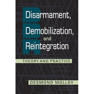 预订 Disarmament, Demobilization, and Reintegration: Theory and Practice 裁军、复员与重返社会:理论与实践(平装): 97816