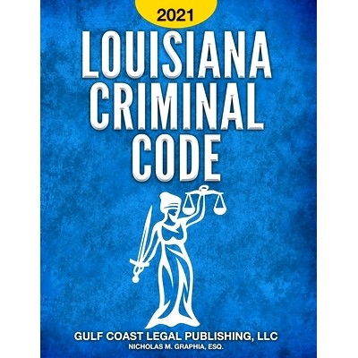 预订 Louisiana Criminal Code 2021: Title 14 of the Revised Statutes: 9798688497663