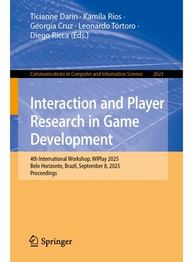 预订 Interaction and Player Research in Game Development: 4th International Workshop, WIPlay 2025, Belo Horizonte, Brazi