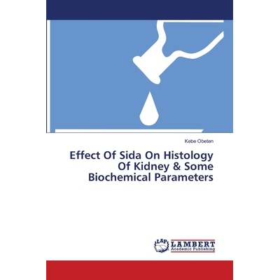预订 Effect Of Sida On Histology Of Kidney & Some Biochemical Parameters: 9783659504143