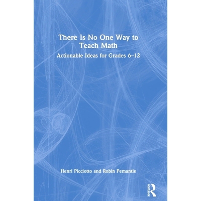 预订 There Is No One Way to Teach Math: Actionable Ideas for Grades 6–12 没有一种方法可以教数学：6年级-12年级可操作的想