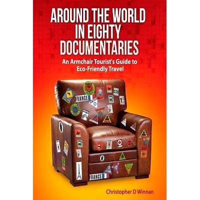 预订 Around the World in Eighty Documentaries: An Armchair Traveller’s Guide to Eco Friendly Travel: 9781500299255