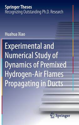 【预订】Experimental and Numerical Study of Dynamics of Premixed Hydrogen-Air Flames Propagating in Ducts - 封面
