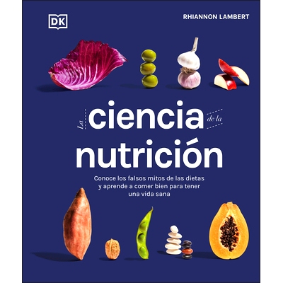 预订 La Ciencia de la Nutricion: Conoce Los Falsos Mitos de Las Dietas Y Aprende a Comer Bien Para Tener Una Vida: 97807