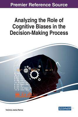 【预订】Analyzing the Role of Cognitive Biases in the Decision-Making Process