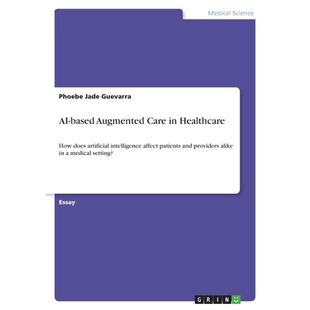 预订 AI-based Augmented Care in Healthcare: How does artificial intelligence affect patients and providers alike in a me