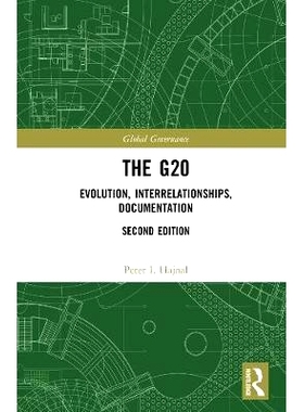 预订 The G20: Evolution, Interrelationships, Documentation G20：演进、相互关系、文献 第2版: 9781138577503