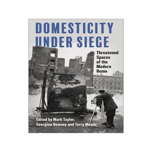 [预订]Domesticity Under Siege: Threatened Spaces of the Modern Home 9781350166110