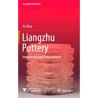 预订 Liangzhu Pottery: Introversion and Resplendence: 9789811571459