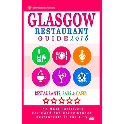 预订 Glasgow Restaurant Guide 2018: Best Rated Restaurants in Glasgow, United Kingdom - 500 Restaurants, Bars and Cafes