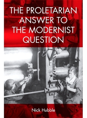 预订 The Proletarian Answer to the Modernist Question: 9781474415828
