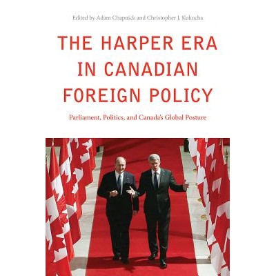 预订 The Harper Era in Canadian Foreign Policy: Parliament, Politics, and Canada’s Global Posture 哈珀时代加拿大外交政