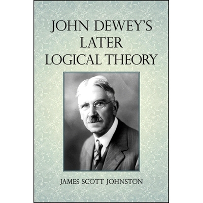 预订 John Dewey’s Later Logical Theory: 9781438479415