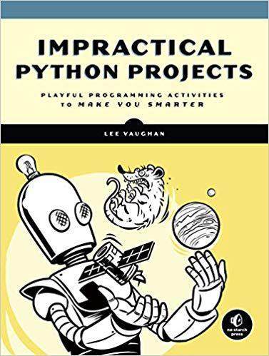 [预订]Impractical Python Projects: Playful Programming Activities to Make You Smarter 9781593278908