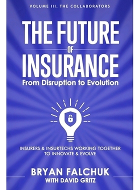 预订 The Future of Insurance: From Disruption to Evolution: Volume III. The Collaborators: 9798386244286