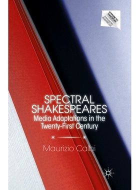 预订 Spectral Shakespeares: Media Adaptations in the Twenty-First Century: 9781349341849