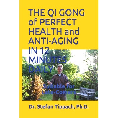 预订 THE QI GONG of PERFECT HEALTH and ANTI-AGING IN 12 MINUTES DAILY: Suitable for Late-Comers: 9798521829163