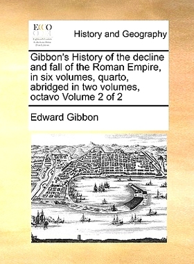 预订 Gibbon’s History of the Decline and Fall of the Roman Empire, in Six Volumes, Quarto, Abridged in Two Volumes, Oct