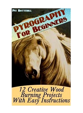 预订 Pyrography For Beginners: 12 Creative Wood Burning Projects With Easy Instructions: 9781544957050