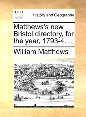 预订 Matthews’s New Bristol Directory, for the Year, 1793-4. ...: 9781170380192