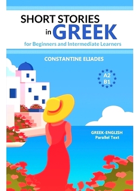 预订 Short Stories in Greek for Beginners and Intermediate Learners: A2-B1, Greek-English Parallel Text: 9798353624721