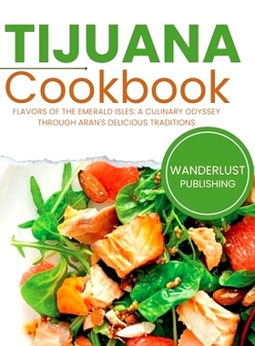 预订 Tijuana Cookbook: Tantalizing Tastes from Tijuana’s Streets: A Culinary Retreat: 9798860573789