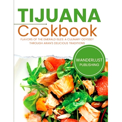 预订 Tijuana Cookbook: Tantalizing Tastes from Tijuana’s Streets: A Culinary Retreat: 9798860573789