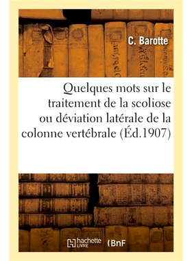 预订 Quelques mots sur le traitement de la scoliose ou déviation latérale de la colonne vertébrale 关于脊柱侧弯或脊柱