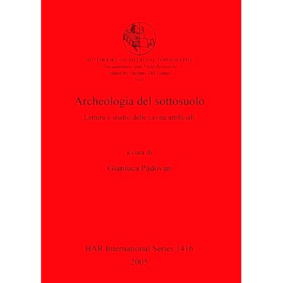 预订 Archeologia del sottosuolo: Lettura e studio delle cavità artificiali 索托索洛考古学: 9781841717166