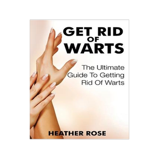预订 Get Rid of Warts: The Ultimate Guide to Getting Rid of Warts