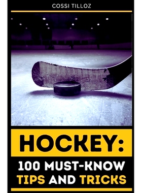 预订 Hockey: 100 Must-Know Tips and Tricks: Take Your Hockey Skills to the Next Level!: 9798337621333