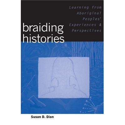 预订 Braiding Histories: LEARNING FROM ABORIGINAL PEOPLE’S... 编织历史：土著人的经验与观点的教训: 9780774815178