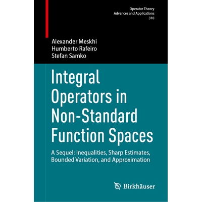 预订 Integral Operators in Non-Standard Function Spaces: A Sequel: Inequalities, Sharp Estimates, Bounded Variation, and