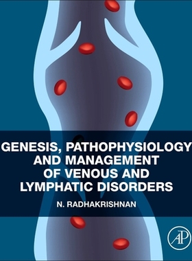 【预订】Genesis, Pathophysiology and Management of Venous and Lymphatic Disorders 9780323884334