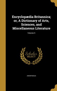 【预订】Encyclopaedia Britannica; Or, a Dictionary of Arts, Sciences, and Mi 9781362135876