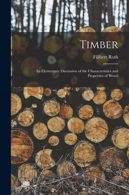 [预订]Timber: An Elementary Discussion of the Characteristics and Properties of Wood 9781018064680