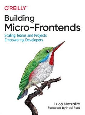 [预订]Building Micro-Frontends: Scaling Teams and Projects, Empowering Developers 9781492082996