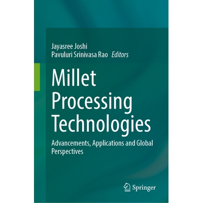 预订 Millet Processing Technologies Advancements, Applications and Global Perspectives 小米加工技术：进展、应用与全球展