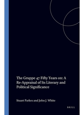 预订 The Gruppe 47 Fifty Years on A Re-Appraisal of Its Literary and Political Significance: 9789042006775