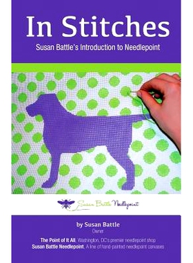 预订 In Stitches: Susan Battle’s Introduction to Needlepoint: 9781484167243