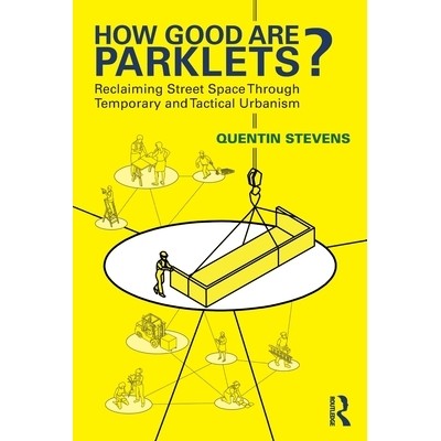 预订 How Good Are Parklets?: Reclaiming Street Space Through Temporary and Tactical Urbanism 袖珍公园效果概论： 通过临时