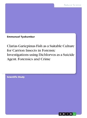 预订 Clarias Gariepinus Fish as a Suitable Culture for Carrion Insects in Forensic Investigations using Dichlorvos as a
