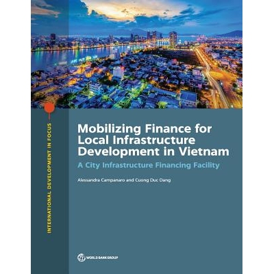 预订 Mobilizing Finance for Local Infrastructure Development in Vietnam: A City Infrastructure Financing Facility 为越南