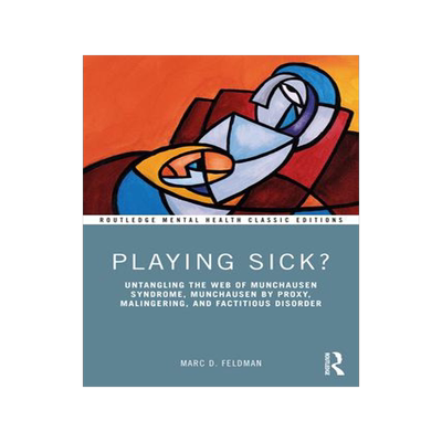 [预订]Playing Sick?: Untangling the Web of Munchausen Syndrome, Munchausen by Proxy, Malingering, and Fact 9781032533643