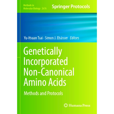 预订 Genetically Incorporated Non-Canonical Amino Acids: Methods and Protocols: 9781071632536